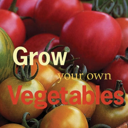 Grow Your Own Vegetables