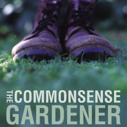 The Commonsense Gardener