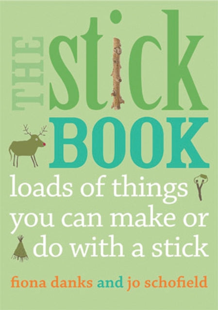 The Stick Book: Loads of things you can make or do with a stick