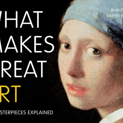 What Makes Great Art: 80 Masterpieces Explained