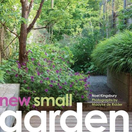 New Small Garden: Contemporary principles, planting and practice