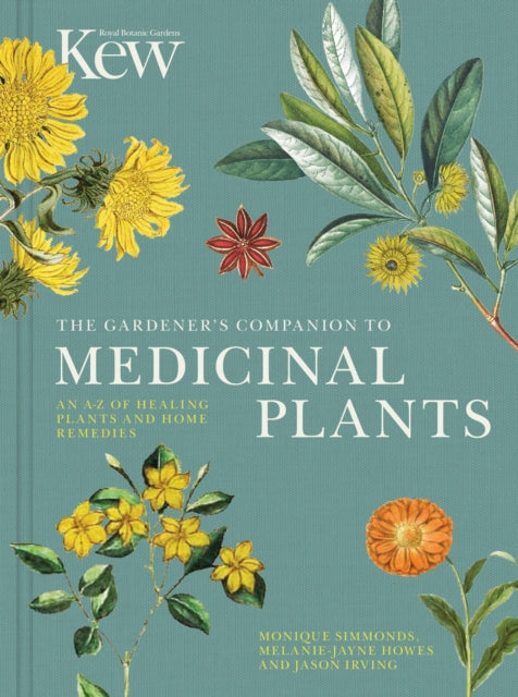 The Gardener's Companion to Medicinal Plants: An A-Z of Healing Plants and Home Remedies: Volume 1