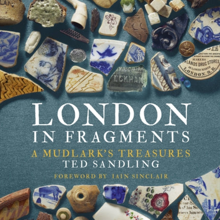 London in Fragments: A Mudlark's Treasures