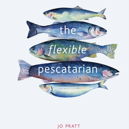 The Flexible Pescatarian: Delicious recipes to cook with or without fish: Volume 2