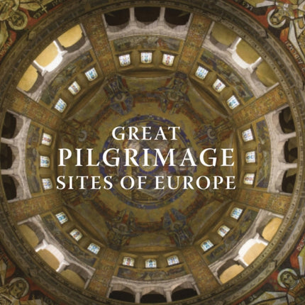 Great Pilgrimage Sites of Europe