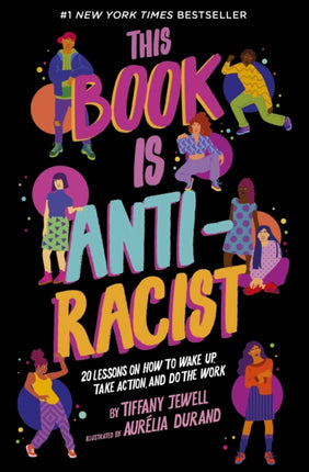 This Book Is Anti-Racist: 20 Lessons on How to Wake Up, Take Action, and Do the Work