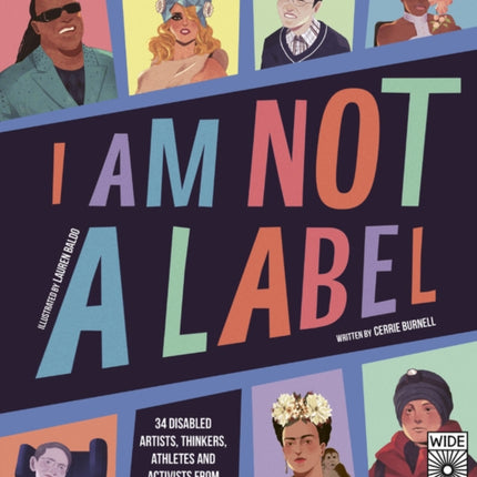 I Am Not a Label: 34 Disabled Artists, Thinkers, Athletes and Activists from Past and Present