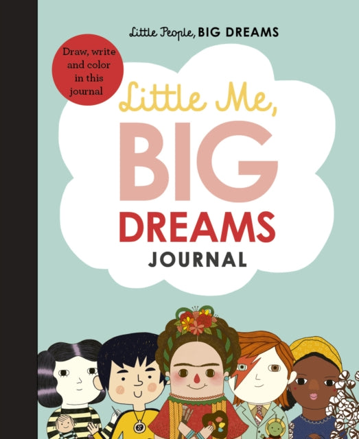 Little Me, Big Dreams Journal: Draw, write and colour this journal