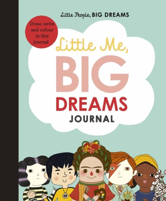 Little Me, Big Dreams Journal: Draw, Write and Color This Journal