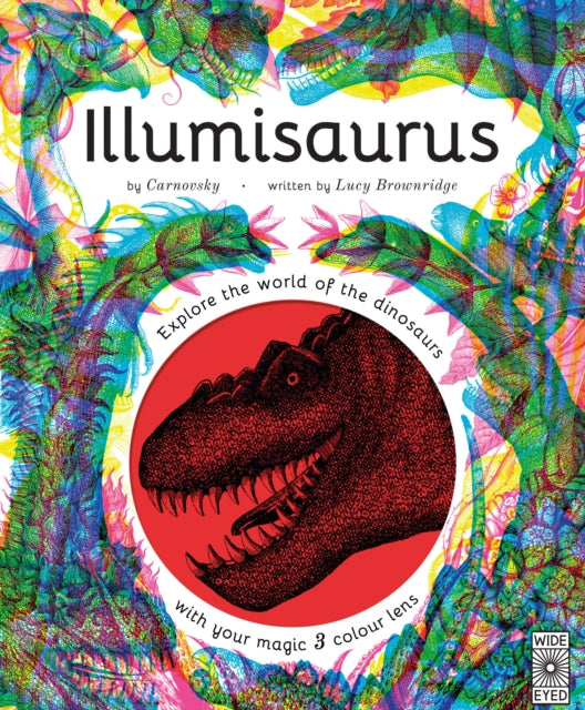 Illumisaurus: Explore the world of dinosaurs with your magic three colour lens