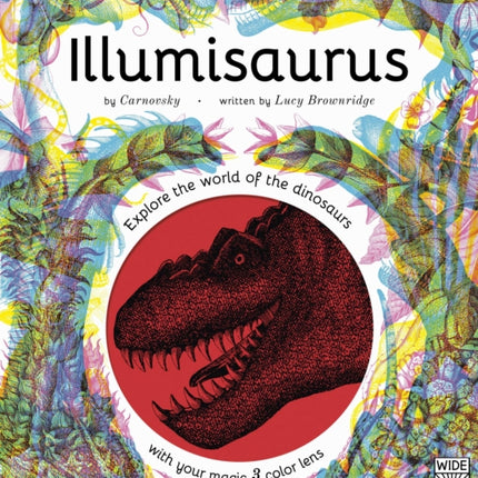 Illumisaurus: Explore the World of Dinosaurs with Your Magic Three Color Lens