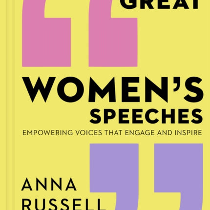 Great Women's Speeches: Empowering Voices that Engage and Inspire