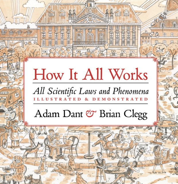 How it All Works: All scientific laws and phenomena illustrated & demonstrated