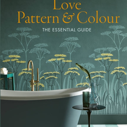 Love Pattern and Colour: The essential guide