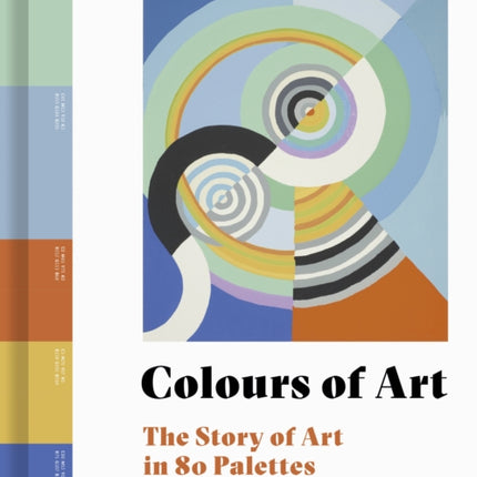 Colours of Art: The Story of Art in 80 Palettes