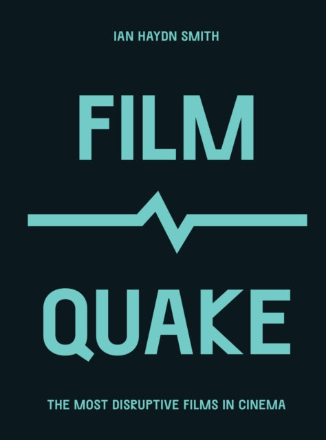 FilmQuake: The Most Disruptive Films in Cinema