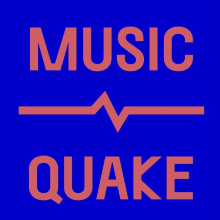 MusicQuake: The Most Disruptive Moments in Music