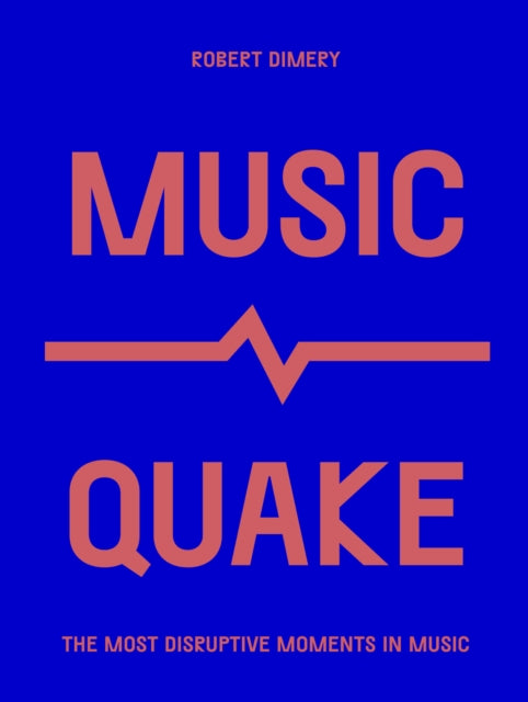 MusicQuake: The Most Disruptive Moments in Music