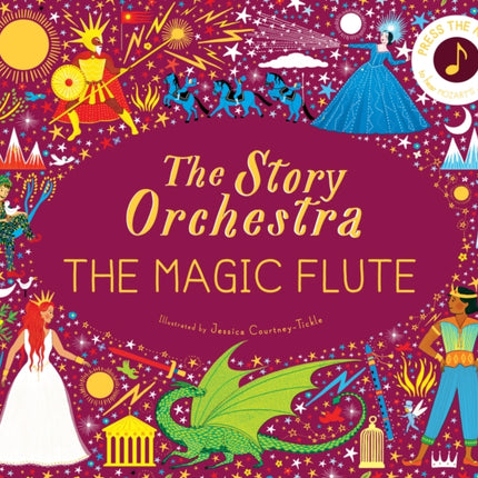 The Story Orchestra: The Magic Flute: Press the note to hear Mozart's music: Volume 6