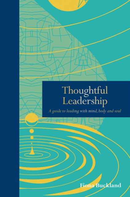 Thoughtful Leadership: A guide to leading with mind, body and soul