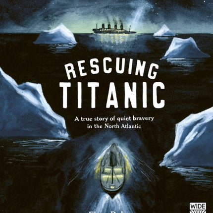 Rescuing Titanic: A True Story of Quiet Bravery in the North Atlantic