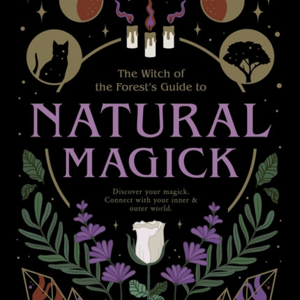 Natural Magick: Discover your magick. Connect with your inner & outer world