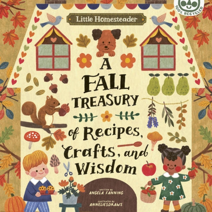 Little Homesteader: A Fall Treasury of Recipes, Crafts, and Wisdom