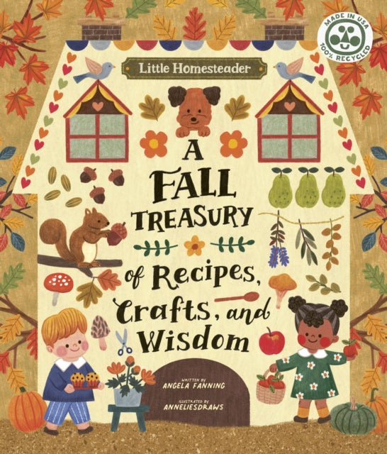 Little Homesteader: A Fall Treasury of Recipes, Crafts, and Wisdom