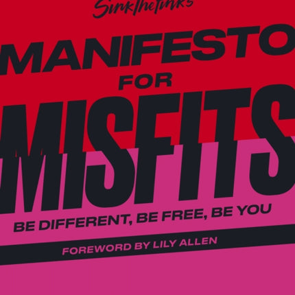 Sink the Pink's Manifesto for Misfits: Be Different, Be Free, Be You