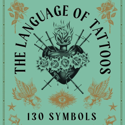 The Language of Tattoos: 130 Symbols and What They Mean