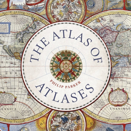 The Atlas of Atlases: Exploring the most important atlases in history and the cartographers who made them