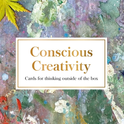 Conscious Creativity cards: Cards for thinking outside of the box