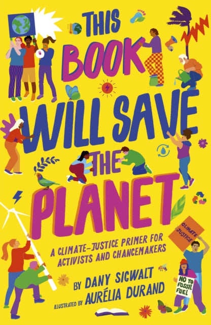 This Book Will Save the Planet: A Climate-Justice Primer for Activists and Changemakers