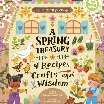 Little Country Cottage: A Spring Treasury of Recipes, Crafts and Wisdom