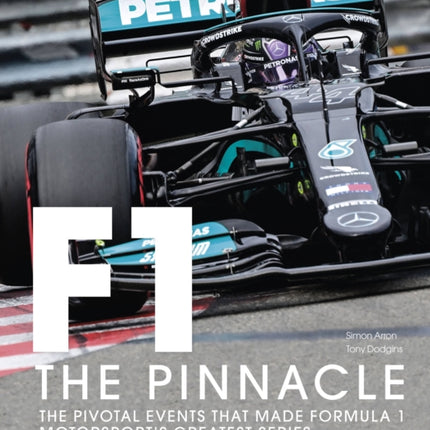 Formula One: The Pinnacle: The pivotal events that made F1 the greatest motorsport series: Volume 3