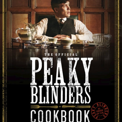 The Official Peaky Blinders Cookbook: 50 Recipes Selected by The Shelby Company Ltd