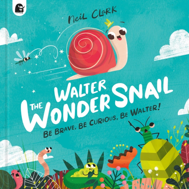 Walter the Wonder Snail: Be Brave, Be Curious, Be Walter!