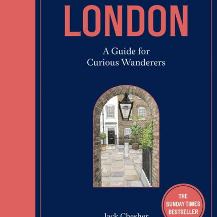 London: A Guide for Curious Wanderers: THE SUNDAY TIMES BESTSELLER