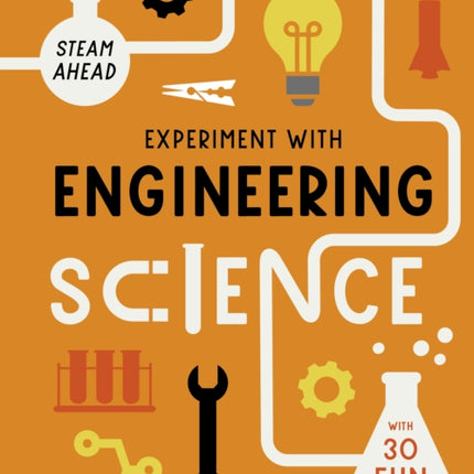 Experiment with Engineering: Fun projects to try at home