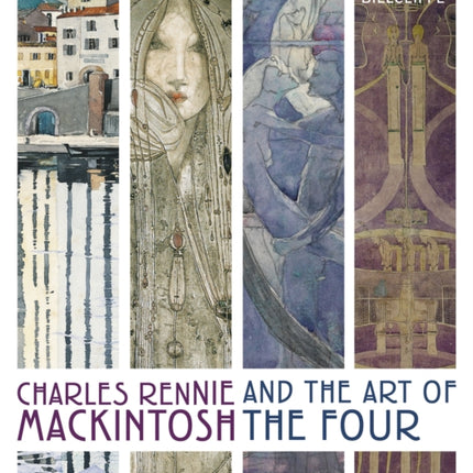 Charles Rennie Mackintosh and the Art of the Four