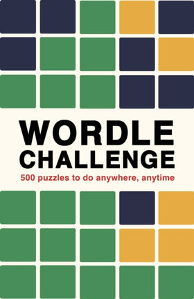 Wordle Challenge: 500 Puzzles to do anywhere, anytime: Volume 1