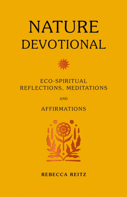 Nature Devotional: Eco-spiritual reflections, meditations and affirmations