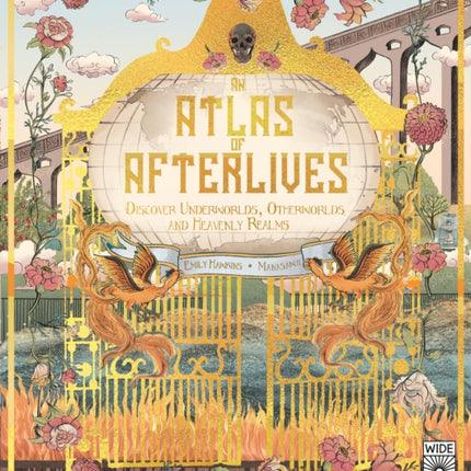 An Atlas of Afterlives: Discover Underworlds, Otherworlds and Heavenly Realms