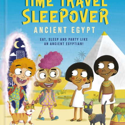 Time Travel Sleepover: Ancient Egypt: Eat, Sleep and Party Like an Ancient Egyptian!