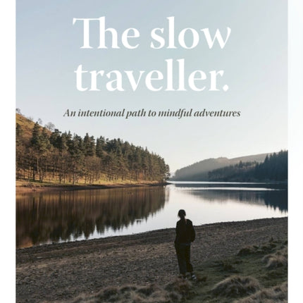 The Slow Traveller: An intentional path to mindful adventures