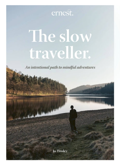 The Slow Traveller: An intentional path to mindful adventures