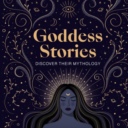 Goddess Stories: Discover their mythology