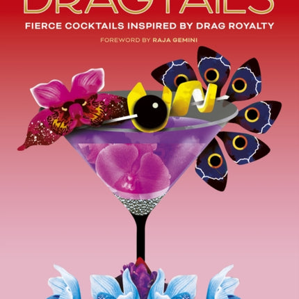 Dragtails: Fierce Cocktails Inspired by Drag Royalty