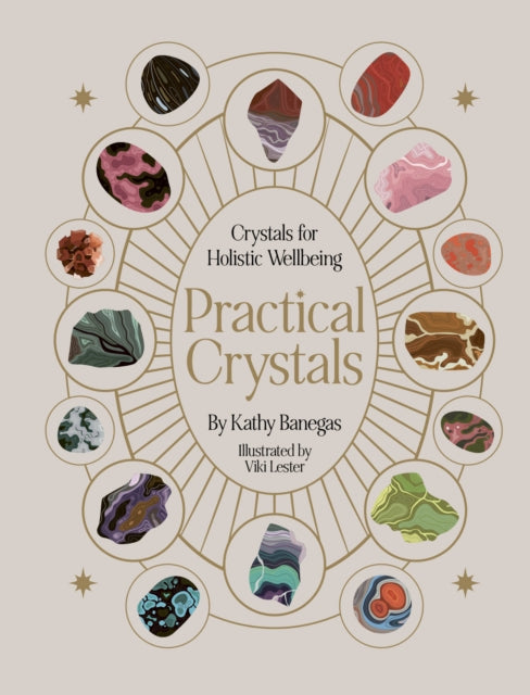 Practical Crystals: Crystals for Holistic Wellbeing