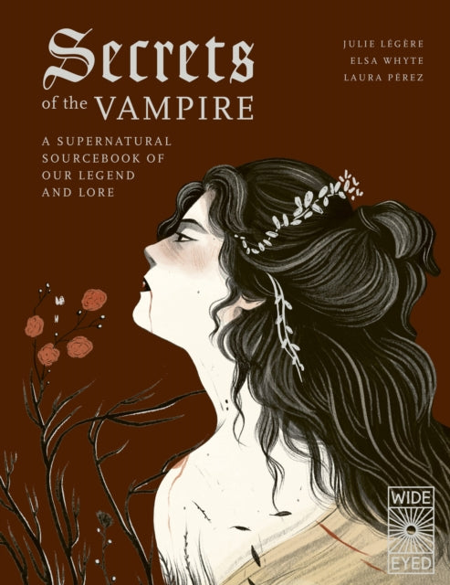 Secrets of the Vampire: A Supernatural Sourcebook of Our Legend and Lore